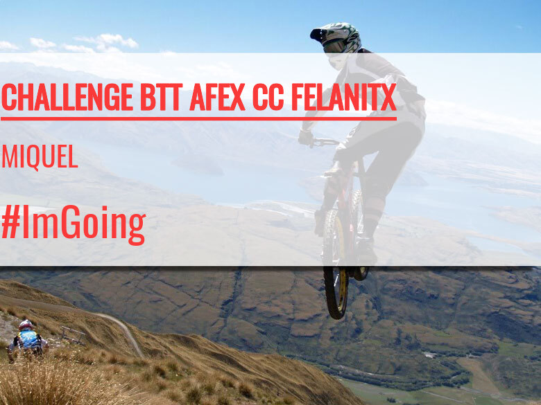 #ImGoing - MIQUEL (CHALLENGE BTT AFEX CC FELANITX)