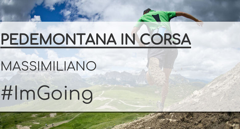 #ImGoing - MASSIMILIANO (PEDEMONTANA IN CORSA)