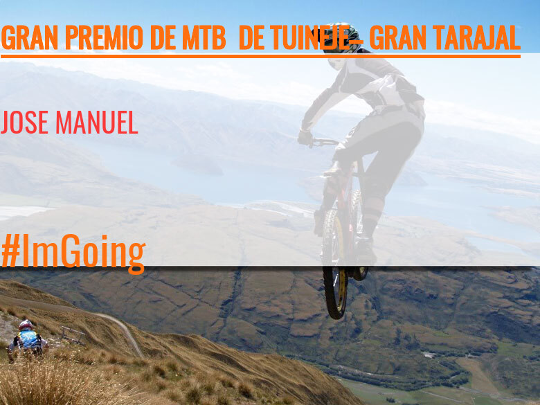 #YoVoy - JOSE MANUEL (GRAN PREMIO DE MTB  DE TUINEJE– GRAN TARAJAL )