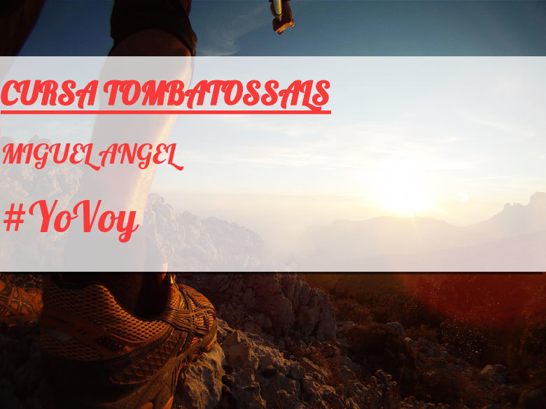 #YoVoy - MIGUEL ANGEL (CURSA TOMBATOSSALS)