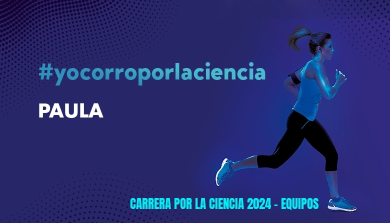#EuVou - PAULA (CARRERA POR LA CIENCIA 2024 - EQUIPOS )