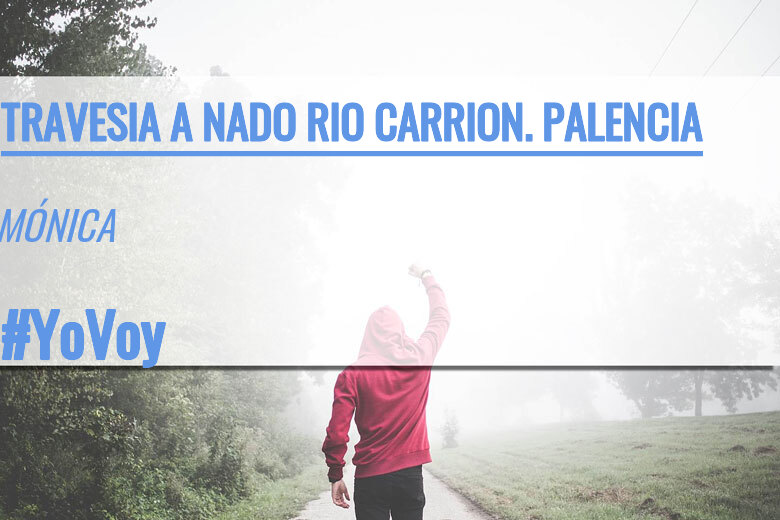 #EuVou - MÓNICA (TRAVESIA A NADO RIO CARRION. PALENCIA)