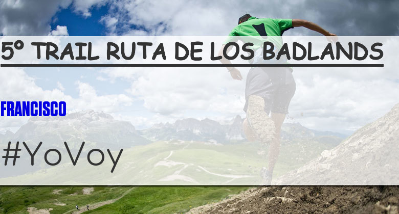 #EuVou - FRANCISCO (5º TRAIL RUTA DE LOS BADLANDS)