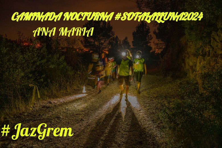 #YoVoy - ANA MARIA (CAMINADA NOCTURNA #SOTALALLUNA2024)