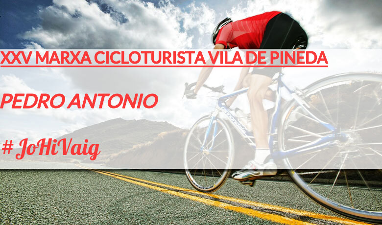 #JoHiVaig - PEDRO ANTONIO (XXV MARXA CICLOTURISTA VILA DE PINEDA)