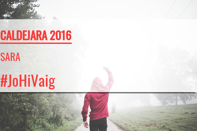 #JoHiVaig - SARA (CALDEJARA 2016)