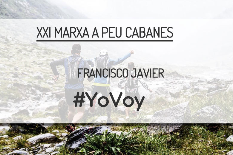 #Ni banoa - FRANCISCO JAVIER (XXI MARXA A PEU CABANES)