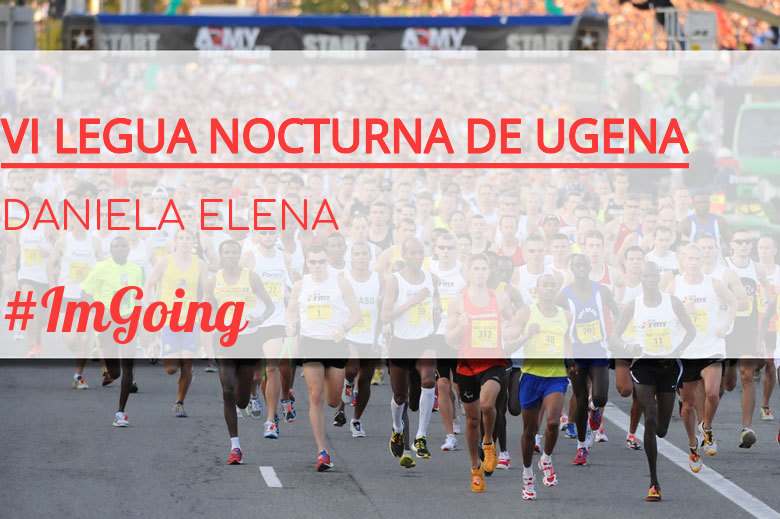 #YoVoy - DANIELA ELENA (VI LEGUA NOCTURNA DE UGENA )