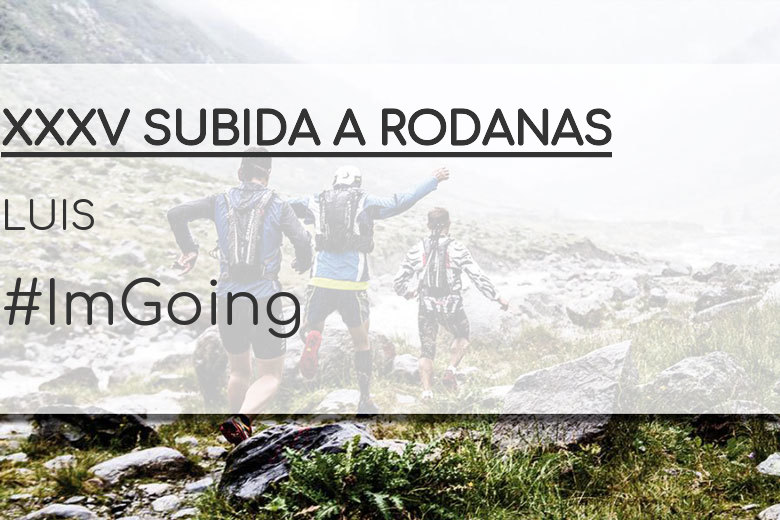 #YoVoy - LUIS (XXXV SUBIDA A RODANAS)