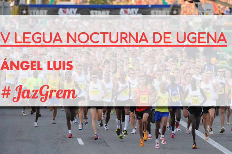 #Ni banoa - ÁNGEL LUIS (V LEGUA NOCTURNA DE UGENA )