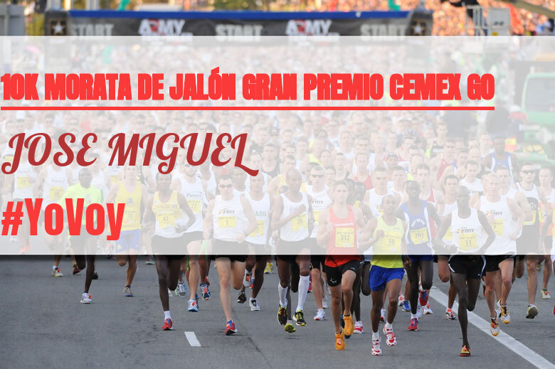 #YoVoy - JOSE MIGUEL (10K MORATA DE JALÓN GRAN PREMIO CEMEX GO)