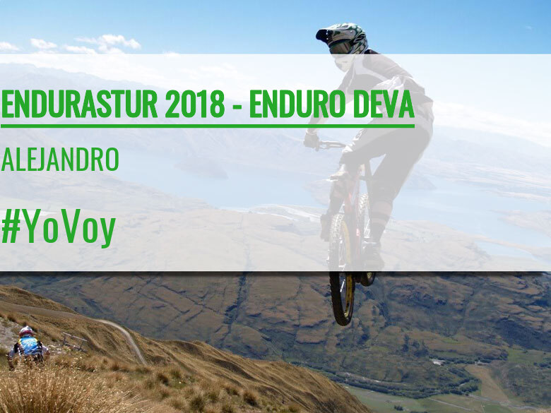 #YoVoy - ALEJANDRO (ENDURASTUR 2018 - ENDURO DEVA)