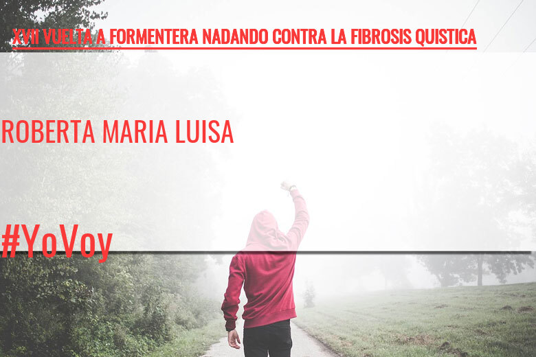 #EuVou - ROBERTA MARIA LUISA (XVII VUELTA A FORMENTERA NADANDO CONTRA LA FIBROSIS QUISTICA)