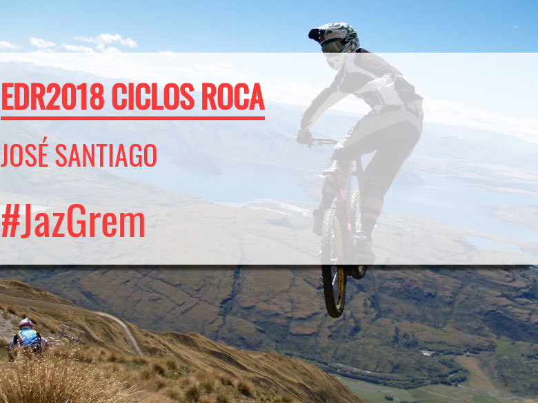 #ImGoing - JOSÉ SANTIAGO (EDR2018 CICLOS ROCA)