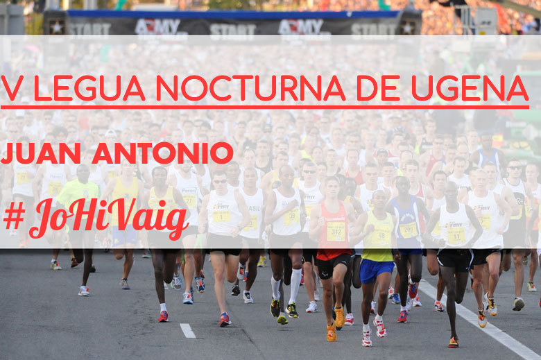 #JoHiVaig - JUAN ANTONIO (V LEGUA NOCTURNA DE UGENA )