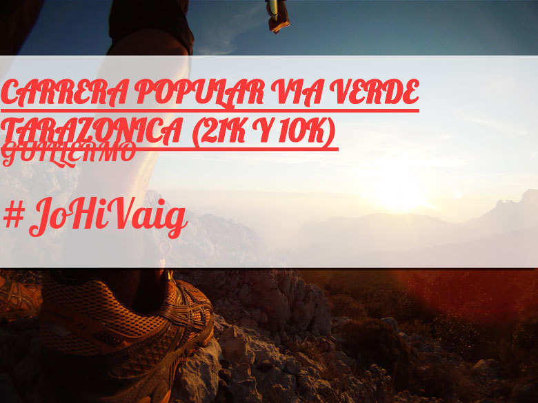 #YoVoy - GUILLERMO (CARRERA POPULAR VIA VERDE TARAZONICA (21K Y 10K))