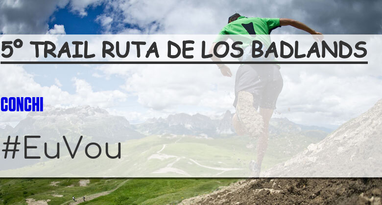#YoVoy - CONCHI (5º TRAIL RUTA DE LOS BADLANDS)