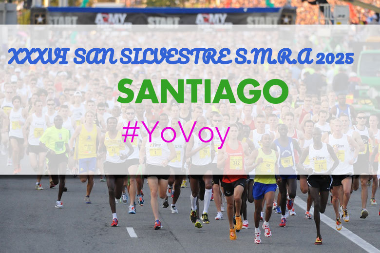 #YoVoy - SANTIAGO (XXXVI SAN SILVESTRE S.M.R.A 2025)