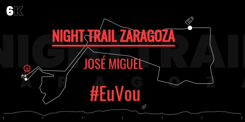 #YoVoy - JOSÉ MIGUEL (NIGHT TRAIL ZARAGOZA)