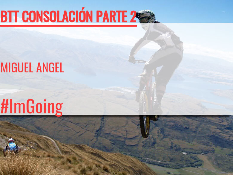 #BinDabei - MIGUEL ANGEL (BTT CONSOLACIÓN PARTE 2)