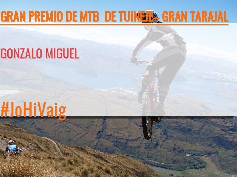 #ImGoing - GONZALO MIGUEL (GRAN PREMIO DE MTB  DE TUINEJE– GRAN TARAJAL )