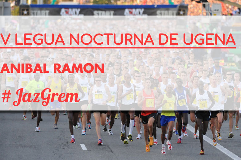 #EuVou - ANIBAL RAMON (V LEGUA NOCTURNA DE UGENA )