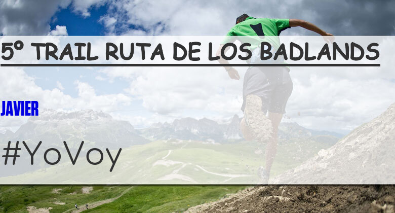 #JoHiVaig - JAVIER (5º TRAIL RUTA DE LOS BADLANDS)