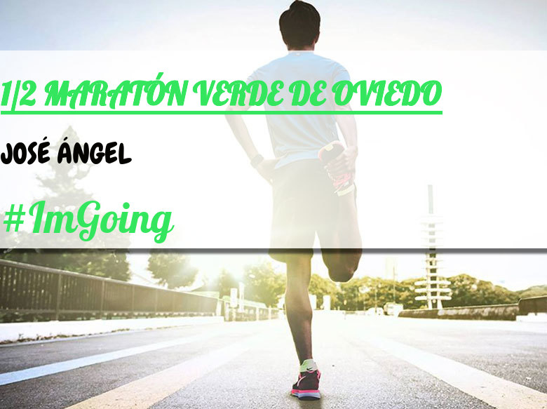 #JoHiVaig - JOSÉ ÁNGEL (1/2 MARATÓN VERDE DE OVIEDO)