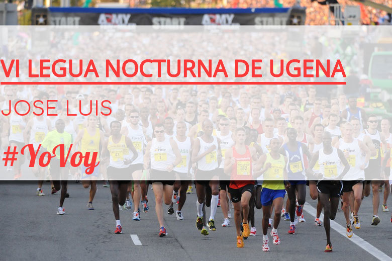 #JoHiVaig - JOSE LUIS (VI LEGUA NOCTURNA DE UGENA )