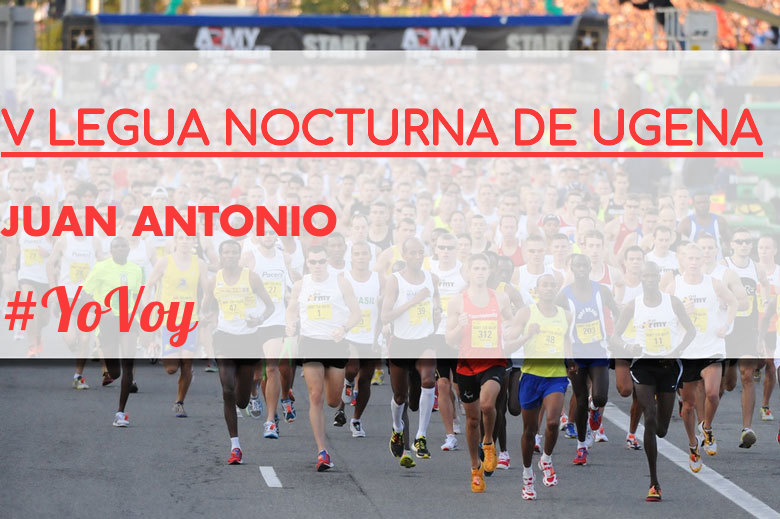 #YoVoy - JUAN ANTONIO (V LEGUA NOCTURNA DE UGENA )