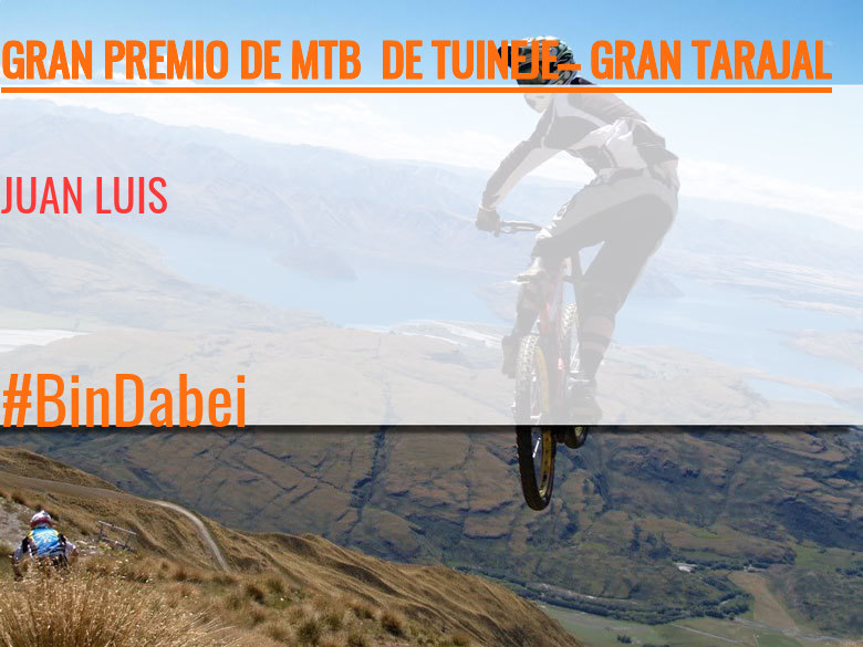 #ImGoing - JUAN LUIS (GRAN PREMIO DE MTB  DE TUINEJE– GRAN TARAJAL )