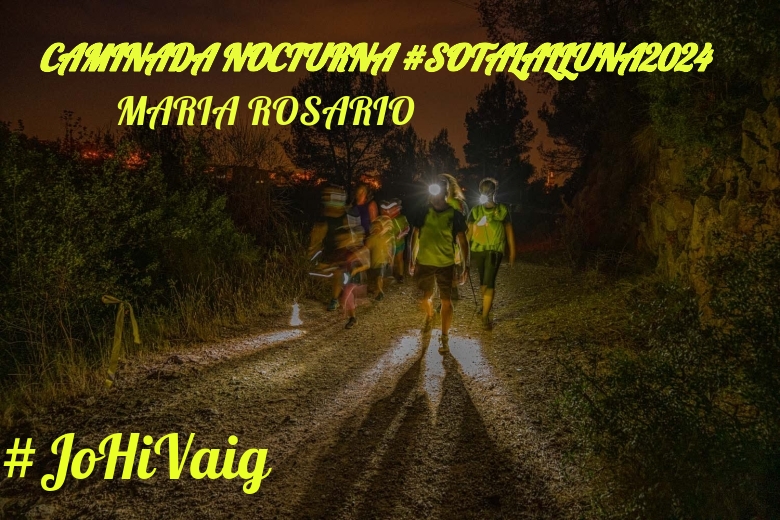 #ImGoing - MARIA ROSARIO (CAMINADA NOCTURNA #SOTALALLUNA2024)