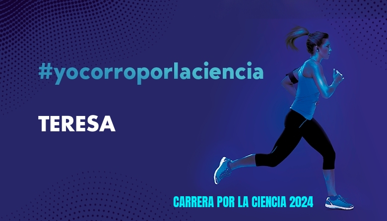 #YoVoy - TERESA (CARRERA POR LA CIENCIA 2024)