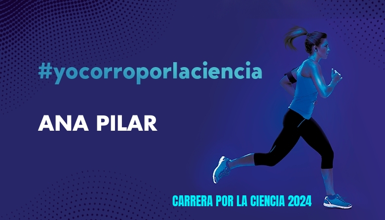 #YoVoy - ANA PILAR (CARRERA POR LA CIENCIA 2024)