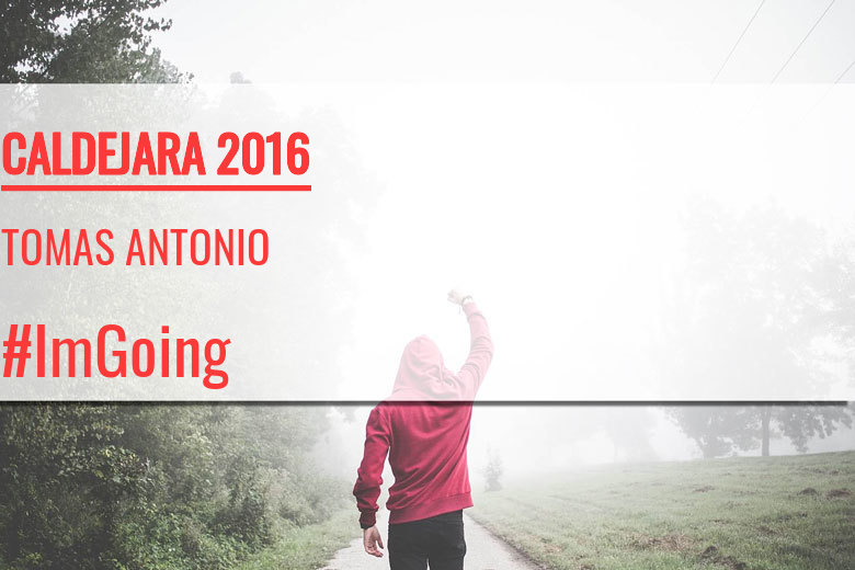 #ImGoing - TOMAS ANTONIO (CALDEJARA 2016)