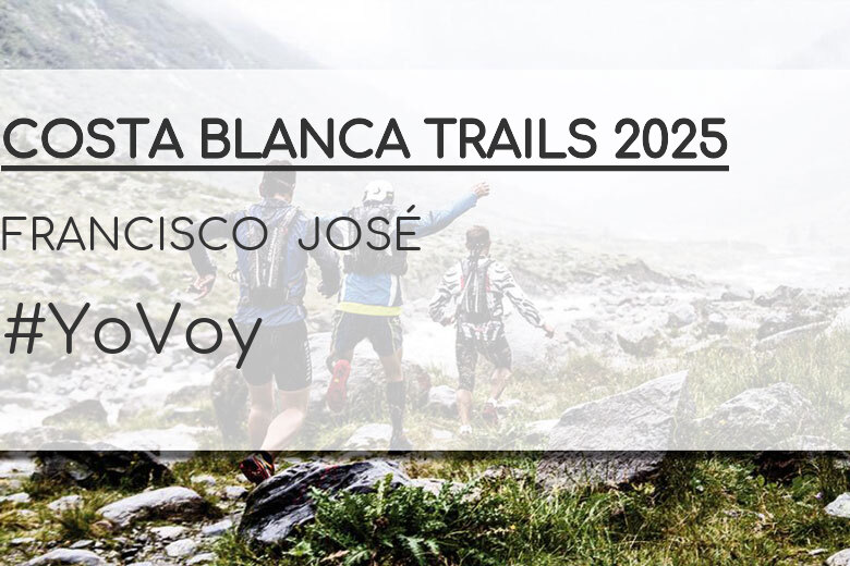 #ImGoing - FRANCISCO  JOSÉ (COSTA BLANCA TRAILS 2025)
