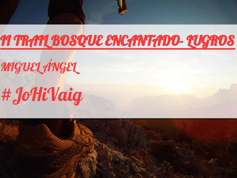 #YoVoy - MIGUEL ÁNGEL (II TRAIL BOSQUE ENCANTADO- LUGROS)