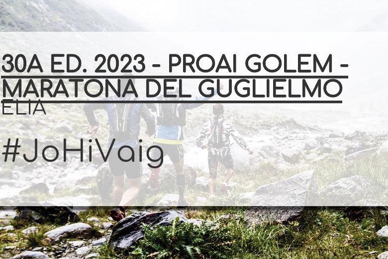 #YoVoy - ELIA (30A ED. 2023 - PROAI GOLEM - MARATONA DEL GUGLIELMO)