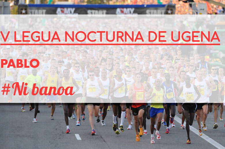 #YoVoy - PABLO (V LEGUA NOCTURNA DE UGENA )