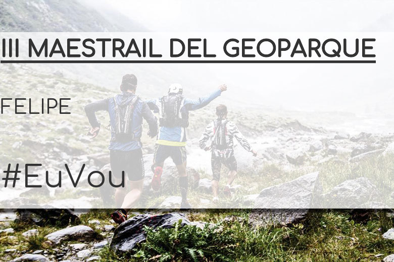 #Ni banoa - FELIPE (III MAESTRAIL DEL GEOPARQUE)