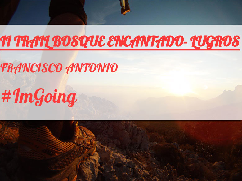 #YoVoy - FRANCISCO ANTONIO (II TRAIL BOSQUE ENCANTADO- LUGROS)