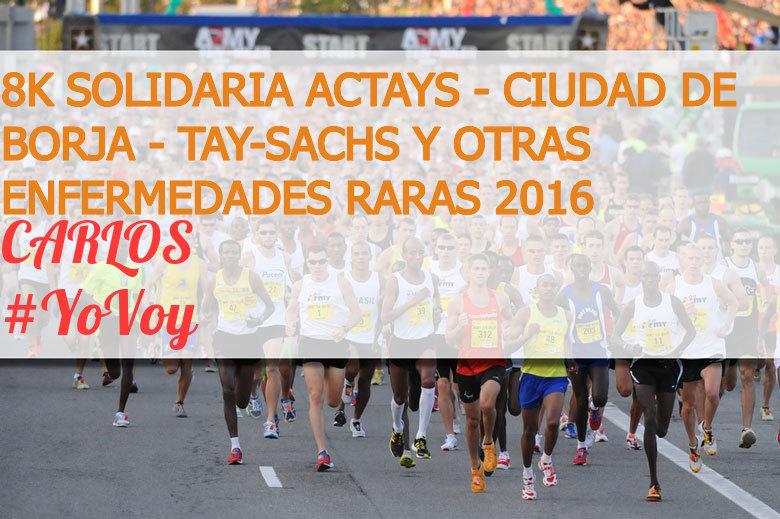 #YoVoy - CARLOS (8K SOLIDARIA ACTAYS - CIUDAD DE BORJA - TAY-SACHS Y OTRAS ENFERMEDADES RARAS 2016)