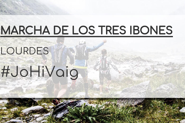 #YoVoy - LOURDES (MARCHA DE LOS TRES IBONES)
