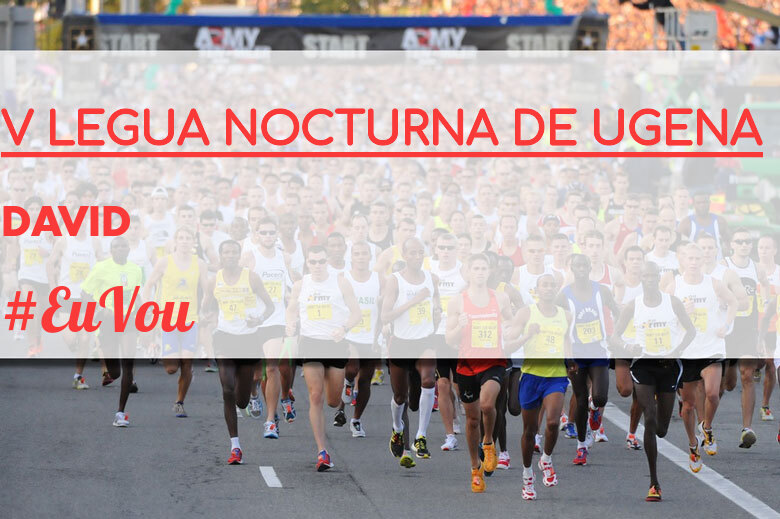 #EuVou - DAVID (V LEGUA NOCTURNA DE UGENA )