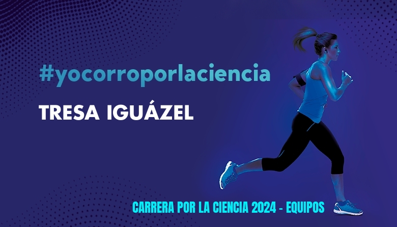 #JazGrem - TRESA IGUÁZEL (CARRERA POR LA CIENCIA 2024 - EQUIPOS )