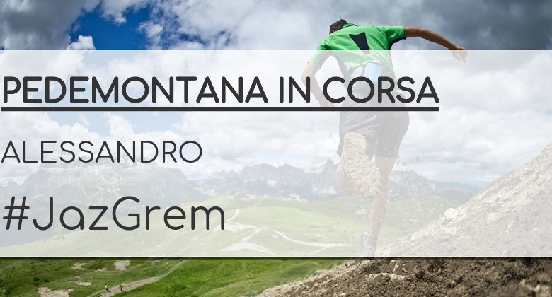 #JoHiVaig - ALESSANDRO (PEDEMONTANA IN CORSA)