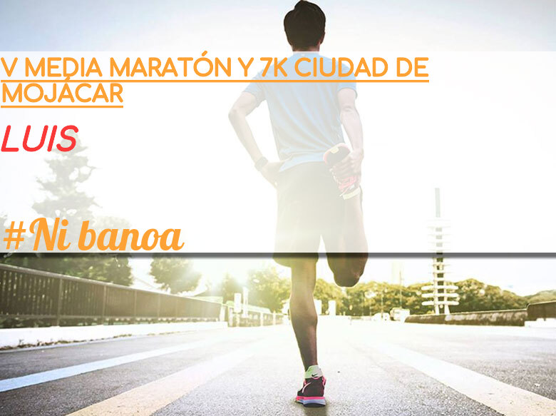 #YoVoy - LUIS (V MEDIA MARATÓN Y 7K CIUDAD DE MOJÁCAR )