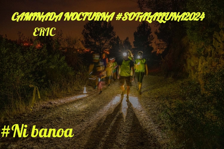 #ImGoing - ERIC (CAMINADA NOCTURNA #SOTALALLUNA2024)