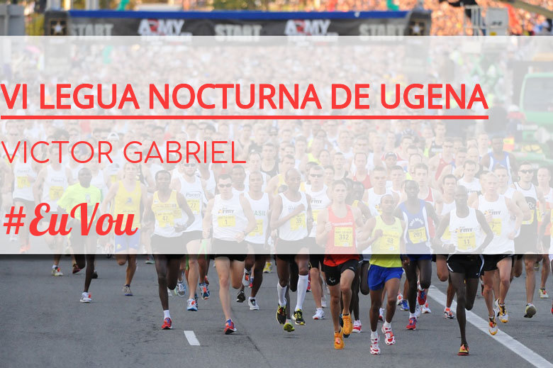 #YoVoy - VICTOR GABRIEL (VI LEGUA NOCTURNA DE UGENA )