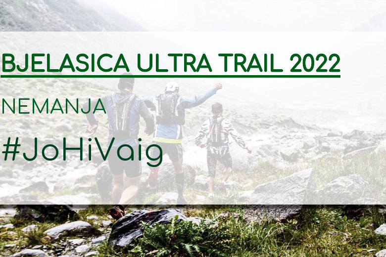 #JoHiVaig - NEMANJA (BJELASICA ULTRA TRAIL 2022)